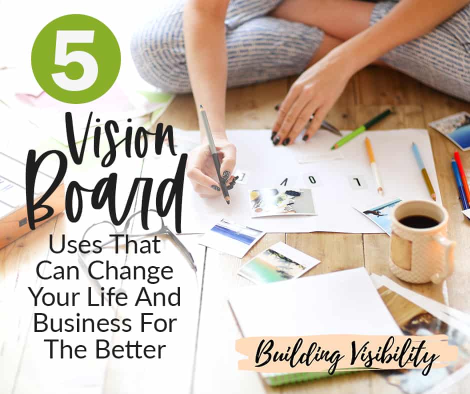 5 Vision Board Uses That Can Change Your Life And Business For The Better