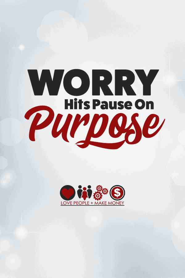 Worrying Hits Pause On Purpose