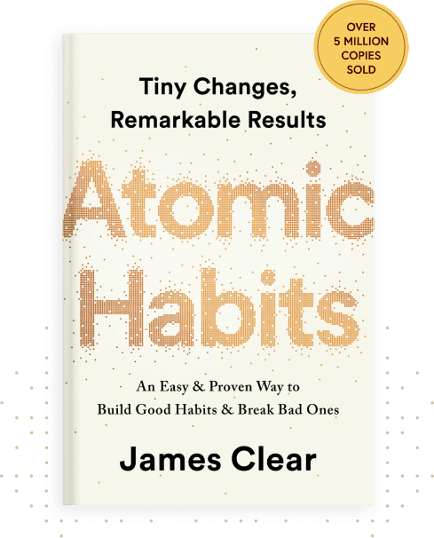 Atomic Habits - How to change your life one small habit at a time