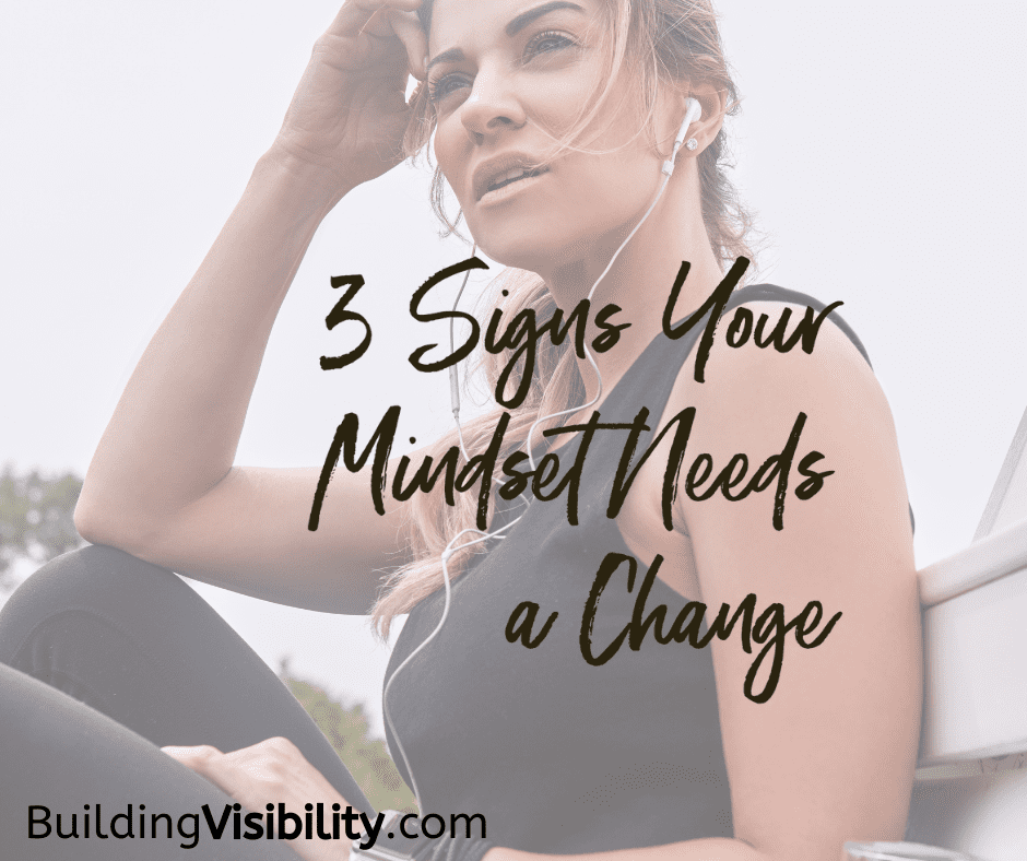 3 Signs You ned to change Your Mindset